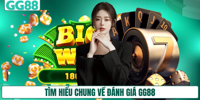 Tìm hiểu chung về đánh giá GG88